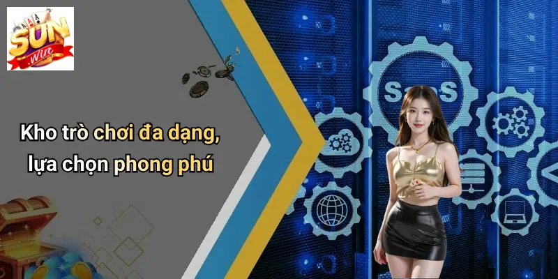 Kho trò chơi đa dạng, lựa chọn phong phú