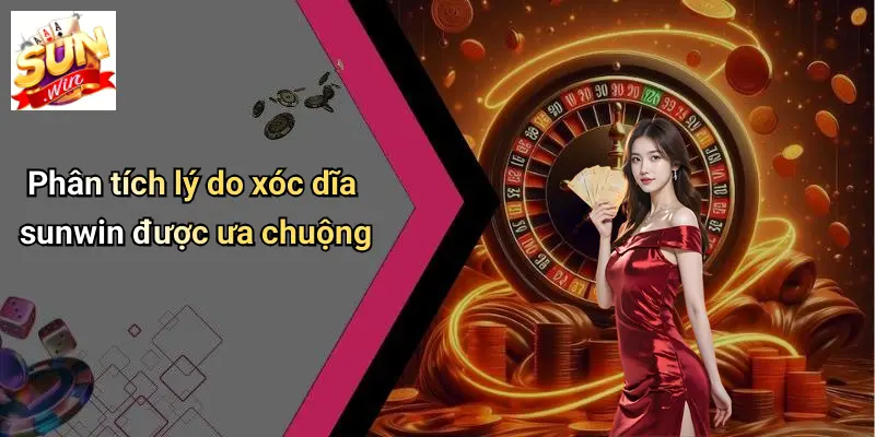 Phân tích lý do xóc dĩa sunwin được ưa chuộng